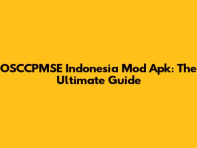 OSCCPMSE Indonesia Mod Apk: The Ultimate Guide