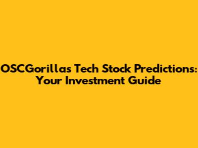 OSCGorilla's Tech Stock Predictions: Your Investment Guide