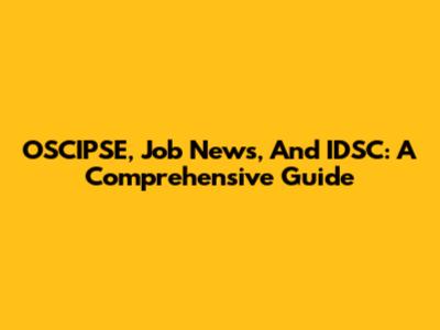 OSCIPSE, Job News, And IDSC: A Comprehensive Guide