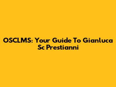 OSCLMS: Your Guide To Gianluca Sc Prestianni