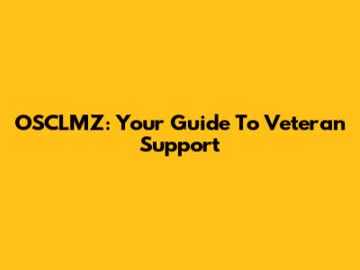 OSCLMZ: Your Guide To Veteran Support