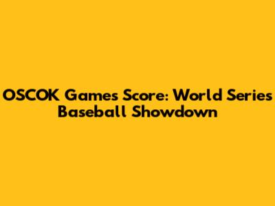 OSCOK Games Score: World Series Baseball Showdown