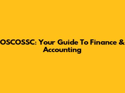OSCOSSC: Your Guide To Finance & Accounting