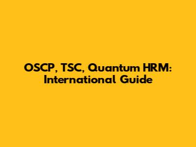 OSCP, TSC, Quantum HRM: International Guide