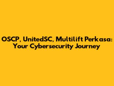 OSCP, UnitedSC, Multilift Perkasa: Your Cybersecurity Journey