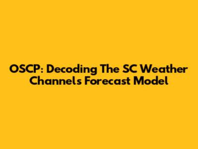 OSCP: Decoding The SC Weather Channel's Forecast Model