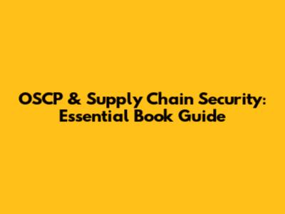 OSCP & Supply Chain Security: Essential Book Guide