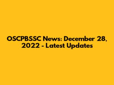 OSCPBSSC News: December 28, 2022 - Latest Updates