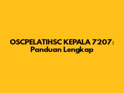 OSCPELATIHSC KEPALA 7207: Panduan Lengkap