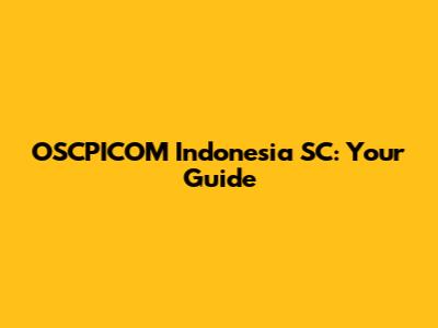 OSCPICOM Indonesia SC: Your Guide