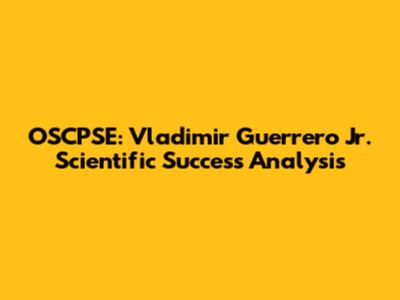 OSCPSE: Vladimir Guerrero Jr. Scientific Success Analysis
