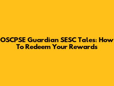 OSCPSE Guardian SESC Tales: How To Redeem Your Rewards