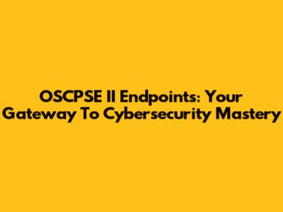 OSCPSE II Endpoints: Your Gateway To Cybersecurity Mastery
