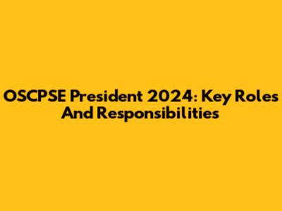 OSCPSE President 2024: Key Roles And Responsibilities