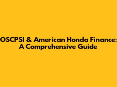 OSCPSI & American Honda Finance: A Comprehensive Guide