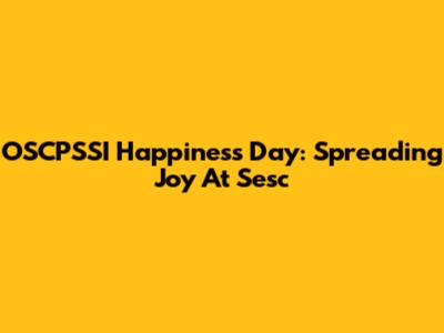 OSCPSSI Happiness Day: Spreading Joy At Sesc