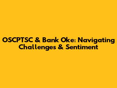 OSCPTSC & Bank Oke: Navigating Challenges & Sentiment