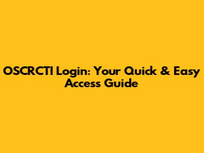 OSCRCTI Login: Your Quick & Easy Access Guide