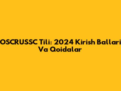 OSCRUSSC Tili: 2024 Kirish Ballari Va Qoidalar