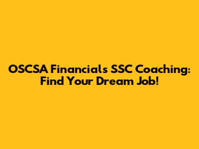 OSCSA Financials SSC Coaching: Find Your Dream Job!