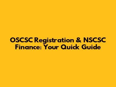 OSCSC Registration & NSCSC Finance: Your Quick Guide