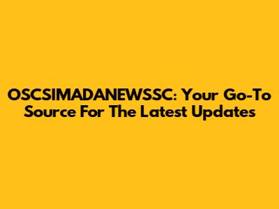 OSCSIMADANEWSSC: Your Go-To Source For The Latest Updates
