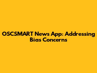 OSCSMART News App: Addressing Bias Concerns