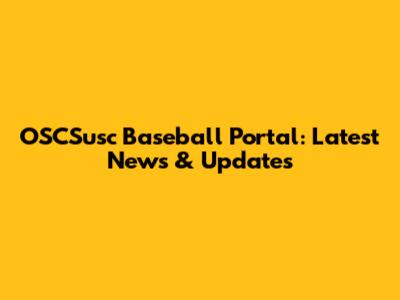 OSCSusc Baseball Portal: Latest News & Updates