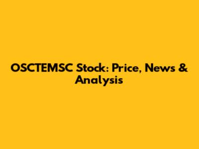 OSCTEMSC Stock: Price, News & Analysis