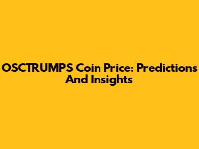 OSCTRUMPS Coin Price: Predictions And Insights