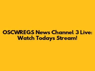 OSCWREGS News Channel 3 Live: Watch Today's Stream!