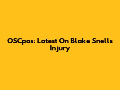 OSCpos: Latest On Blake Snell's Injury