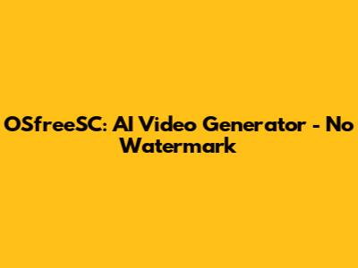 OSfreeSC: AI Video Generator - No Watermark