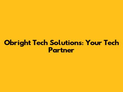 Obright Tech Solutions: Your Tech Partner