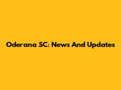 Oderana SC: News And Updates