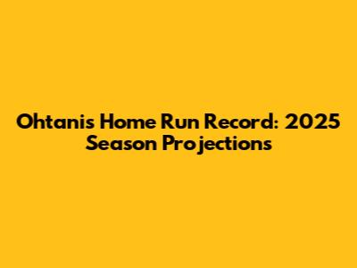 Ohtani's Home Run Record: 2025 Season Projections