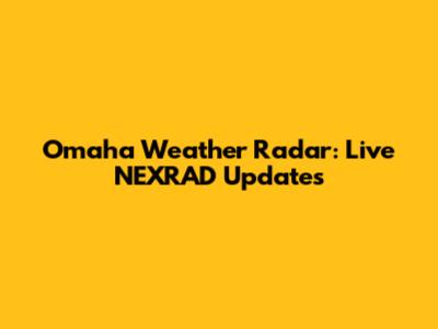 Omaha Weather Radar: Live NEXRAD Updates