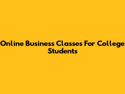Online Business Classes For College Students