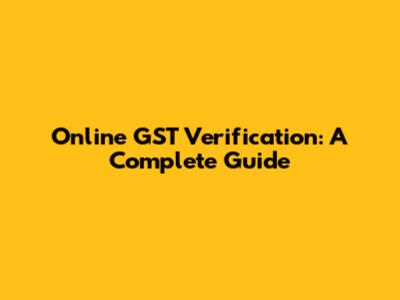 Online GST Verification: A Complete Guide