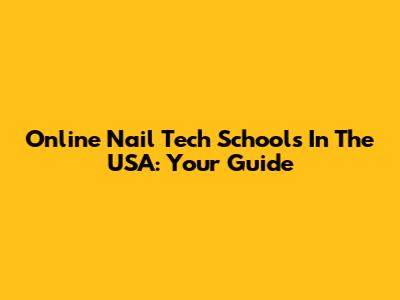 Online Nail Tech Schools In The USA: Your Guide