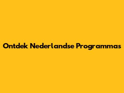 Ontdek Nederlandse Programma's