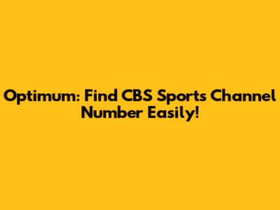 Optimum: Find CBS Sports Channel Number Easily!