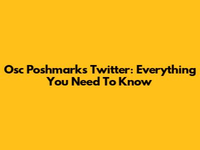 Osc Poshmark's Twitter: Everything You Need To Know