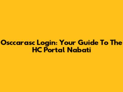 Osccarasc Login: Your Guide To The HC Portal Nabati