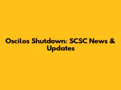 Oscilos Shutdown: SCSC News & Updates