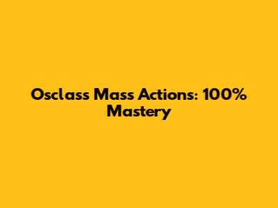 Osclass Mass Actions: 100% Mastery