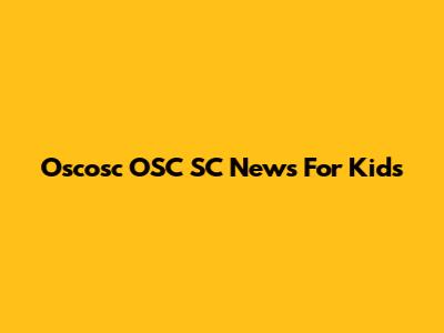 Oscosc OSC SC News For Kids