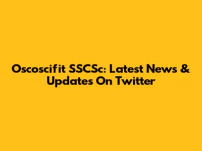 Oscoscifit SSCSc: Latest News & Updates On Twitter