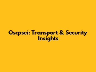 Oscpsei: Transport & Security Insights