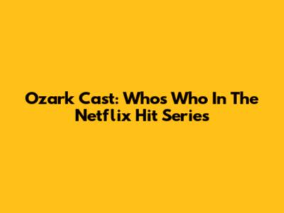 Ozark Cast: Who's Who In The Netflix Hit Series
